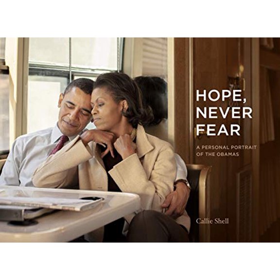 Pre-Owned Hope, Never Fear: A Personal Portrait of the Obamas (Hardcover) 1452182809 9781452182803