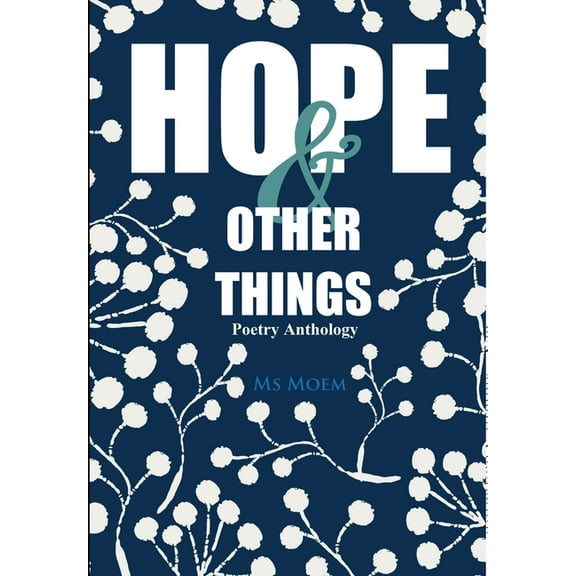 Hope & Other Things Poetry Anthology, (Hardcover)