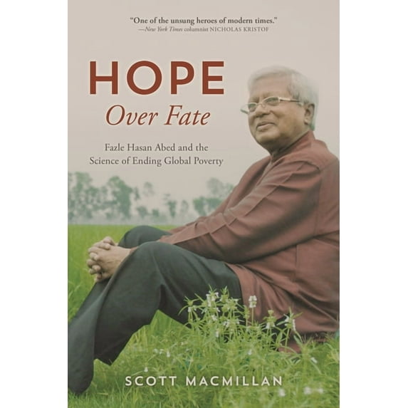 Hope Over Fate: Fazle Hasan Abed and the Science of Ending Global Poverty, (Hardcover)