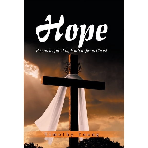 Hope: Poems inspired by Faith in Jesus Christ, (Hardcover)