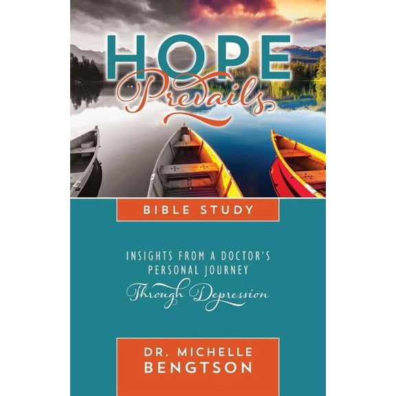 Hope Prevails Bible Study: Insights from a Doctor's Personal Journey Through Depression, (Paperback)