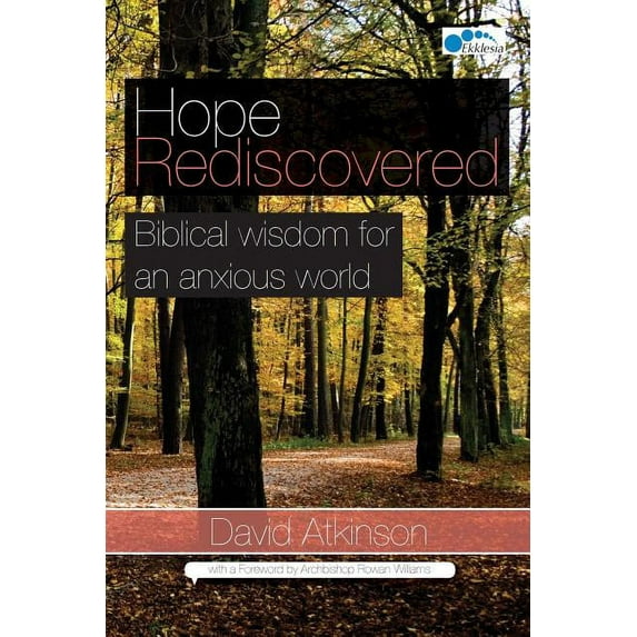 Hope Rediscovered: Biblical wisdom for an anxious world, (Paperback)