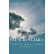 Hope Revealed The Message of the Book of Revelation--Then and Now, Paperback