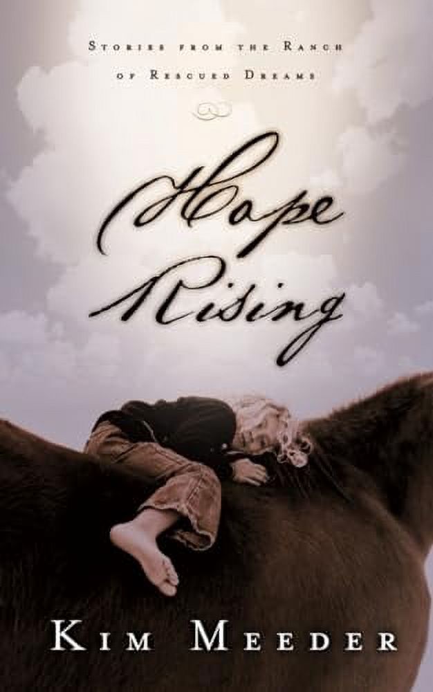 Hope Rising: Stories from the Ranch of Rescued Dreams  Paperback  1590522699 9781590522691 Kim Meeder - image 1 of 1