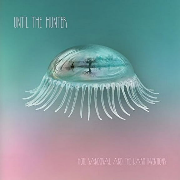 Hope Sandoval & Warm Inventions - Until The Hunter - Music & Performance - CD