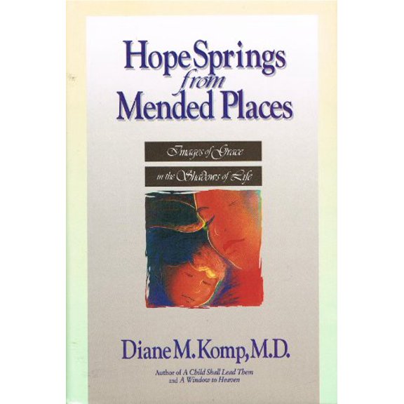 Pre-Owned Hope Springs from Mended Places: Images of Grace in the Shadows of Life (Hardcover) 0310432200 9780310432203