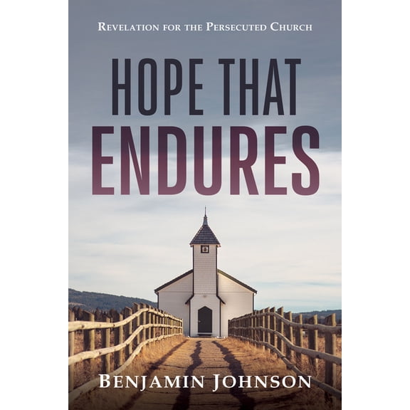 Hope That Endures: Revelation for the Persecuted Church, (Hardcover)