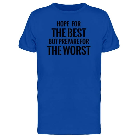 Hope The Best Prepare 4 Worst T-Shirt Men -Image by Shutterstock, Male x-Large