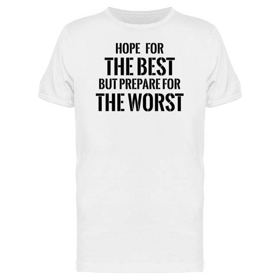 Hope The Best Prepare 4 Worst Tee Men's -Image by Shutterstock