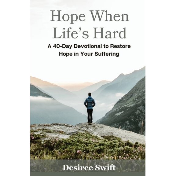 Hope When Life's Hard: A 40-Day Devotional to Restore Hope in Your Suffering, (Paperback)
