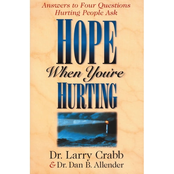Hope When You're Hurting: Answers to Four Questions Hurting People Ask, (Paperback)