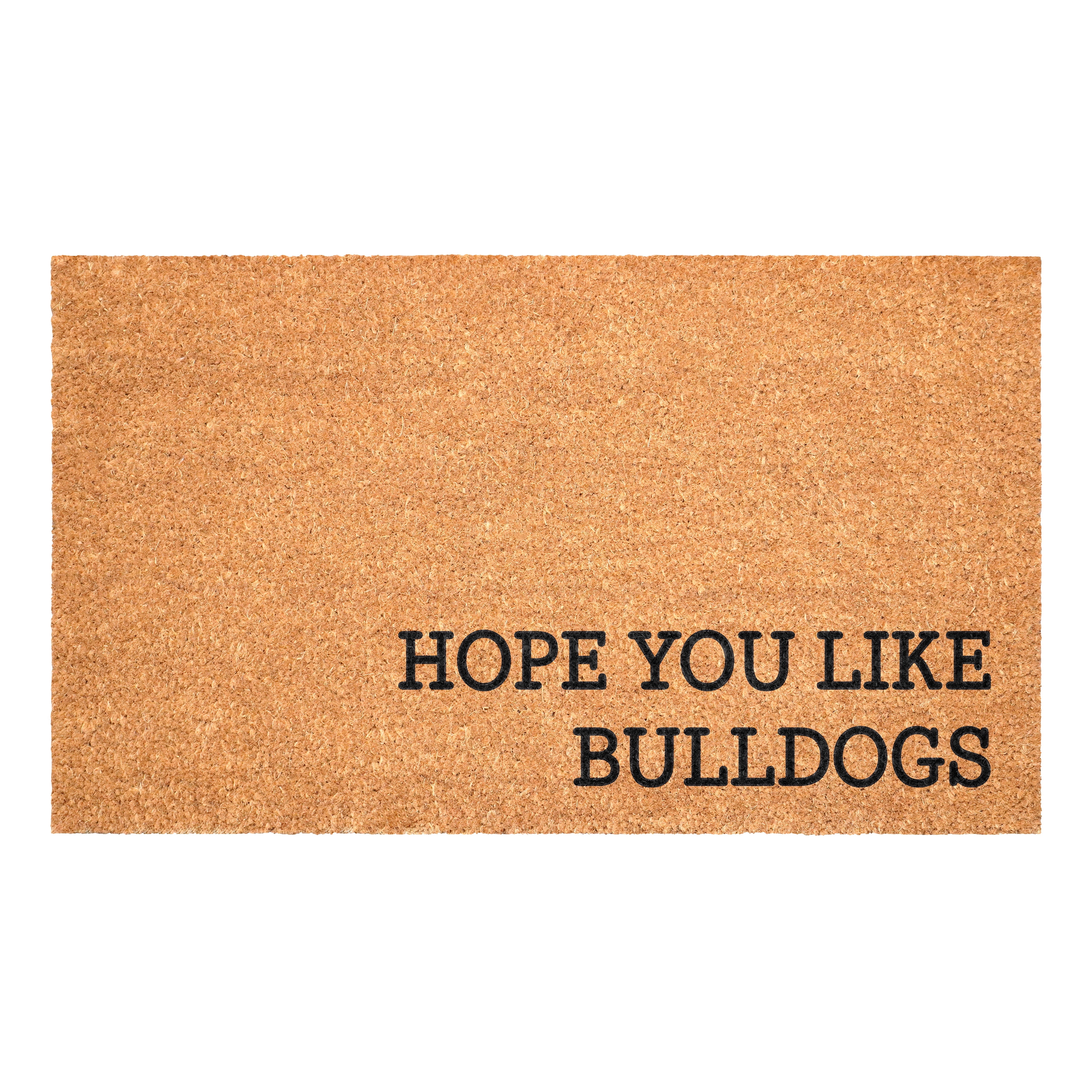 Hope You Like Bull Dogs Non Slip Vinyl Backing, Front Door Mat, Entryway Door Mat, 17"x29"