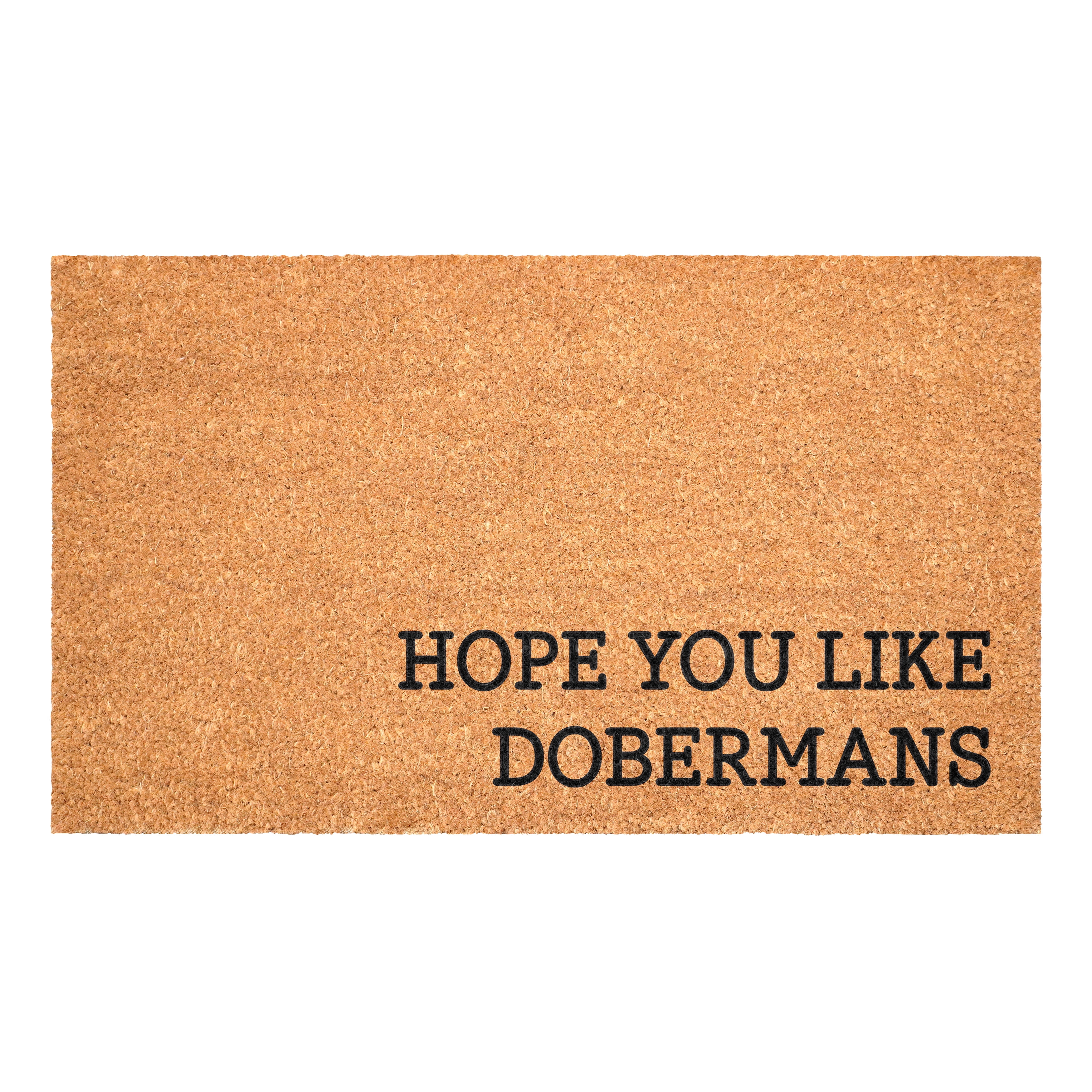 Hope You Like Dobermans Non Slip Vinyl Backing, Front Door Mat, Entryway Door Mat, 24"x36"