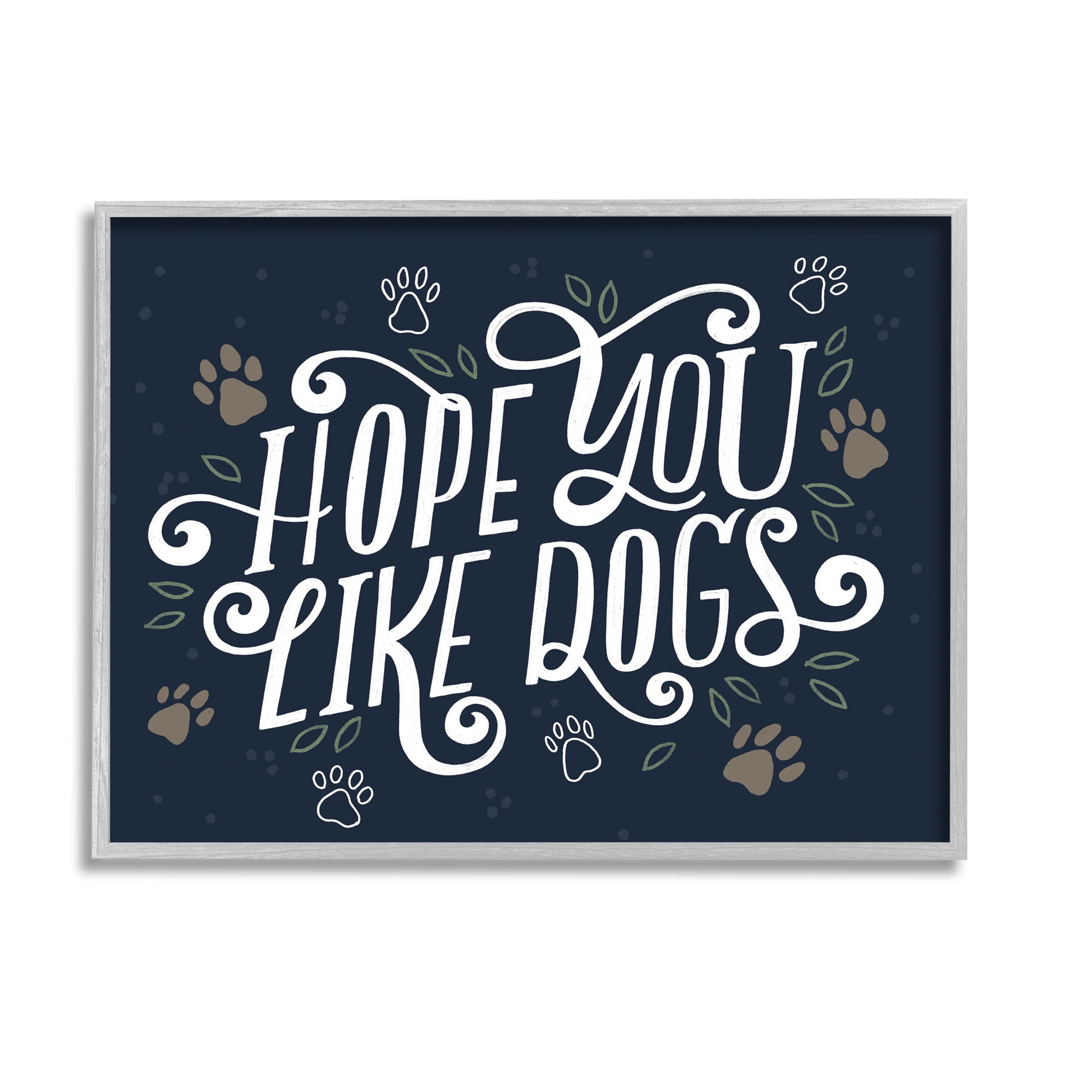 Hope You Like Dogs Animal Paw Typography Graphic Art Gray Framed Art Print Wall Art