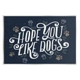 thumbnail image 1 of Hope You Like Dogs Animal Paw Typography Graphic Art Unframed Art Print Wall Art, 1 of 6