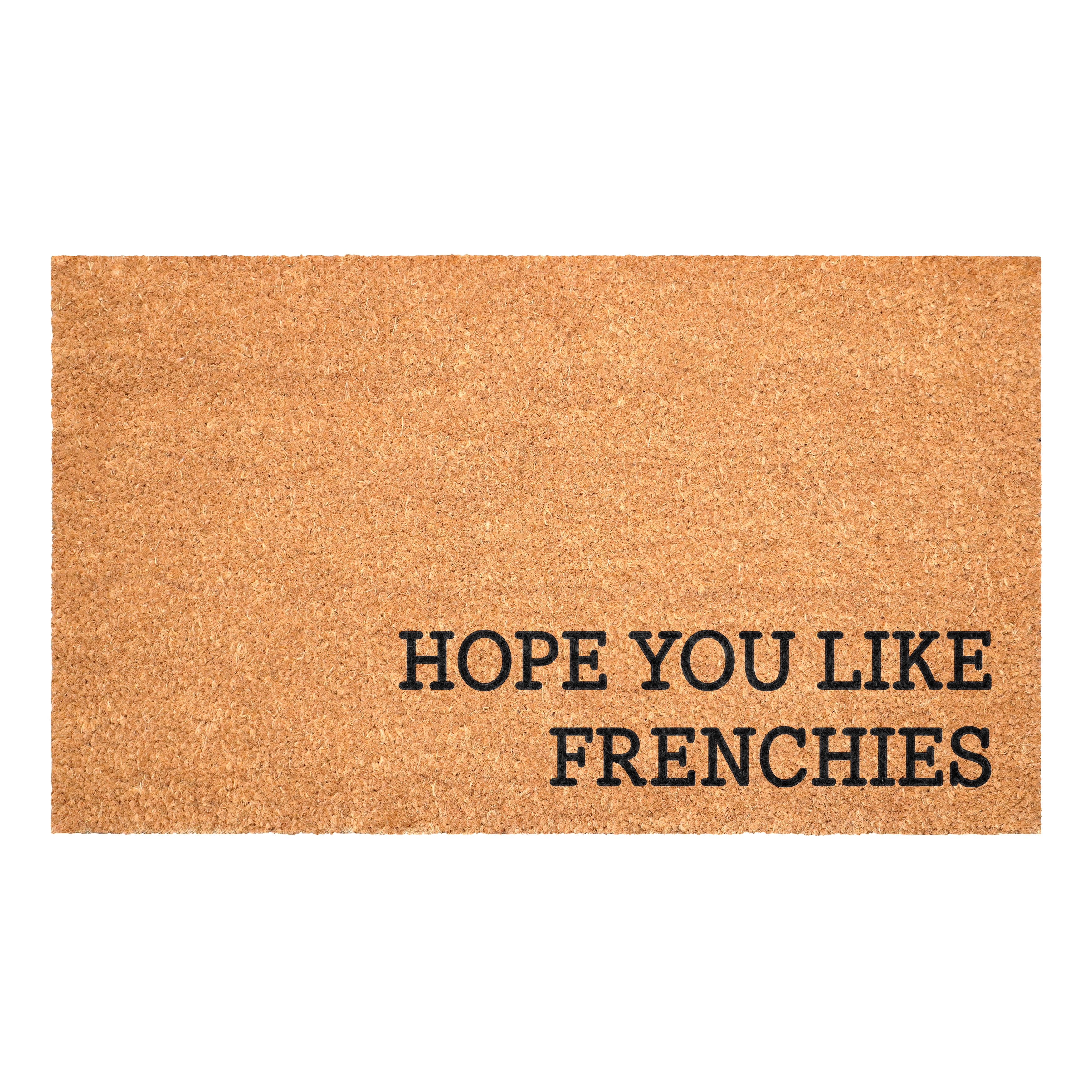 Hope You Like Frenchies Non Slip Vinyl Backing, Front Door Mat, Entryway Door Mat, 24"x36"