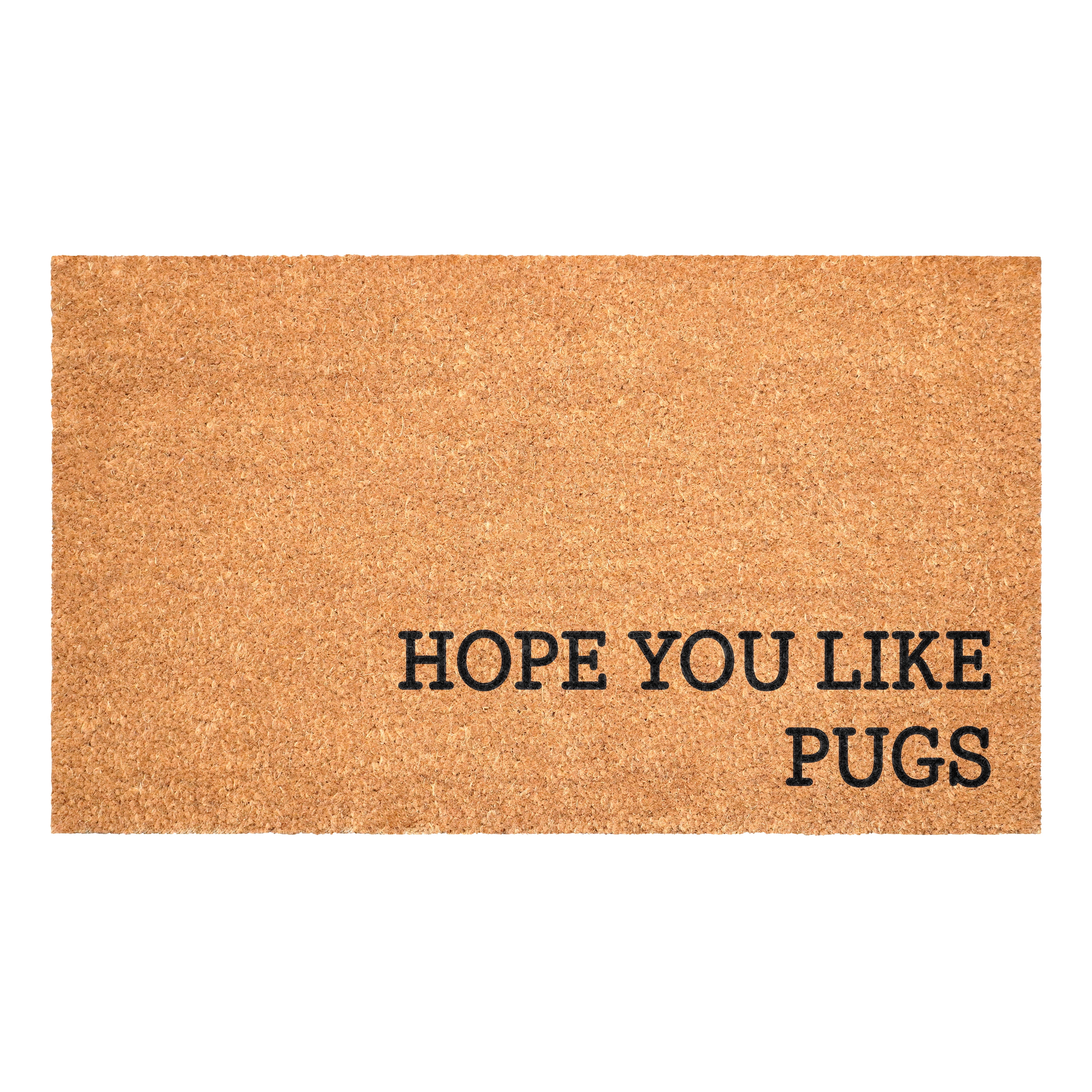Hope You Like Pugs Non Slip Vinyl Backing, Front Door Mat, Entryway Door Mat, 24"x36"