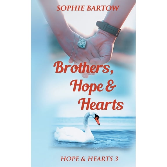Hope & Hearts from Swan Harbor Brothers, Hope & Hearts: A Small-Town, Second Chance, Medical Mystery Romance, Book 3, (Hardcover)