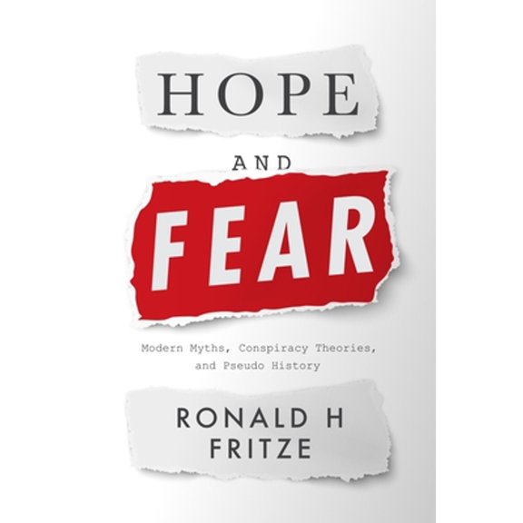 Pre-Owned Hope and Fear: Modern Myths, Conspiracy Theories and Pseudo History (Hardcover) 1789145392 9781789145397