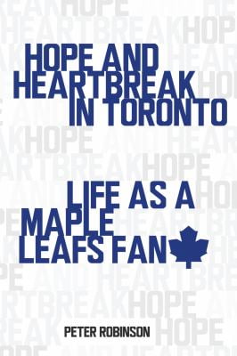 Pre-Owned Hope and Heartbreak in Toronto: Life as a Maple Leafs Fan (Paperback) 1459706838 9781459706835