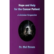 Hope and Help for the Cancer Patient A Christian Perspective, Paperback