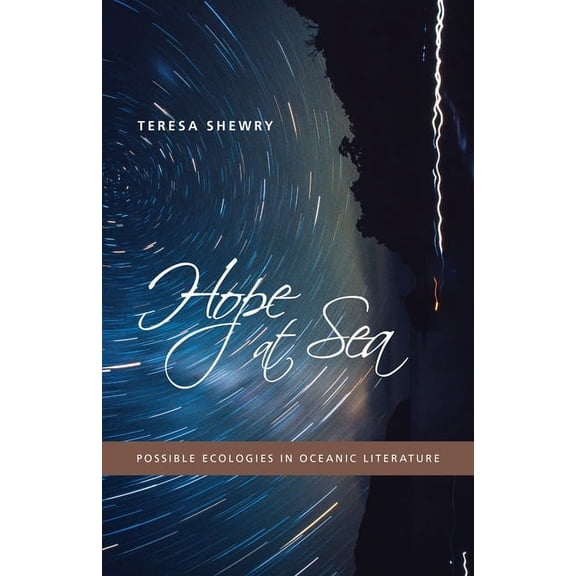 Hope at Sea : Possible Ecologies in Oceanic Literature (Paperback)