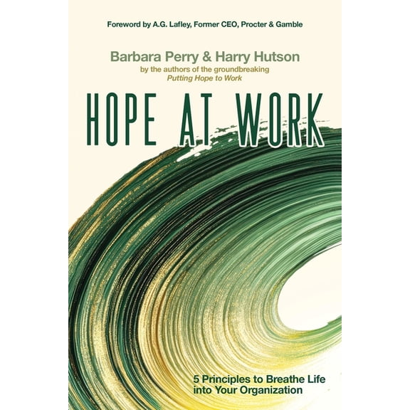 Hope at Work: 5 Principles to Breathe Life into Your Organization, (Paperback)