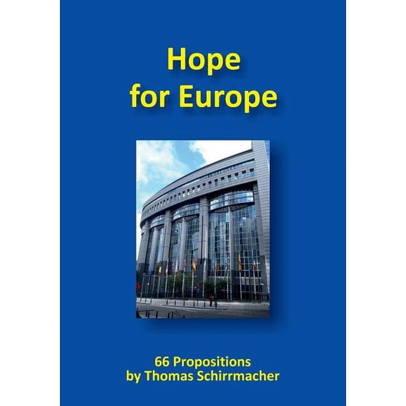 Hope for Europe: 66 Propositions Paperback 3933372488 9783933372482 Thomas Schirrmacher