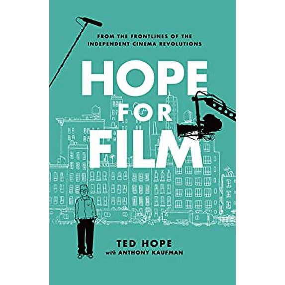 Pre-Owned Hope for Film: From the Frontlines of the Independent Cinema Revolutions (Hardcover) 1619023326 9781619023321