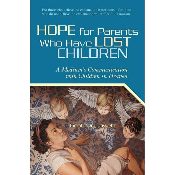 Hope for Parents Who Have Lost Children: A Medium's Communication with Children in Heaven
