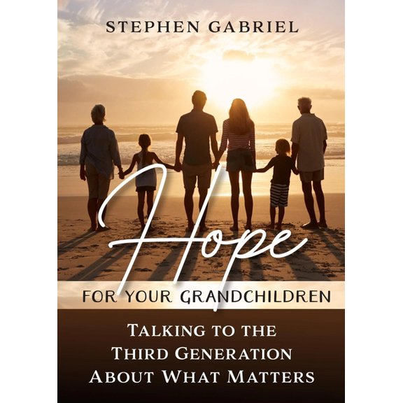Hope for Your Grandchildren : Talking to the Third Generation About What Matters (Paperback)