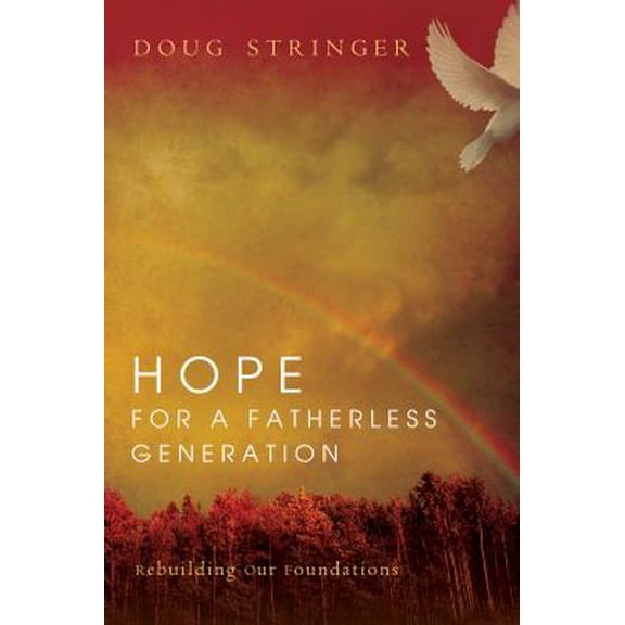 Pre-Owned Hope for a Fatherless Generation: Rebuilding Our Foundations (Paperback) 076842822X 9780768428223