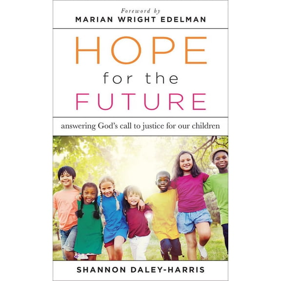 Hope for the Future: Answering God's Call to Justice for Our Children, (Paperback)
