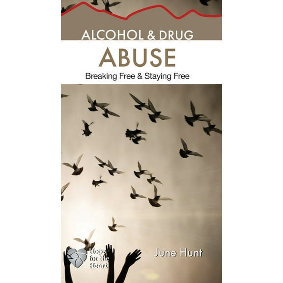 Hope for the Heart: Alcohol & Drug Abuse : Breaking Free & Staying Free (Paperback)