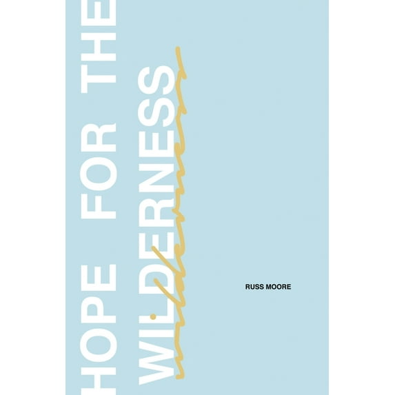 Hope for the Wilderness: Through all the Pain to all the Promise, (Paperback)
