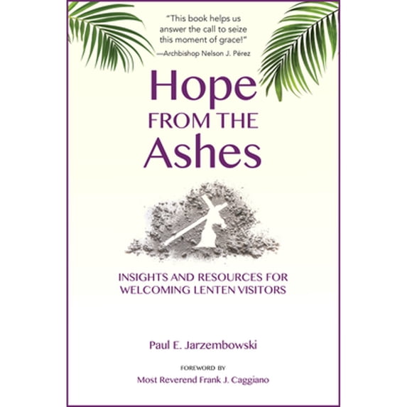 Pre-Owned Hope from the Ashes : Insights and Resources for Welcoming Lenten Visitors (Paperback) 9780809155750