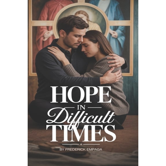 Hope in Difficult Times: A 30-Day Christian Devotional for Strength, Peace, and Trusting God Through Life's Storms, (Paperback)