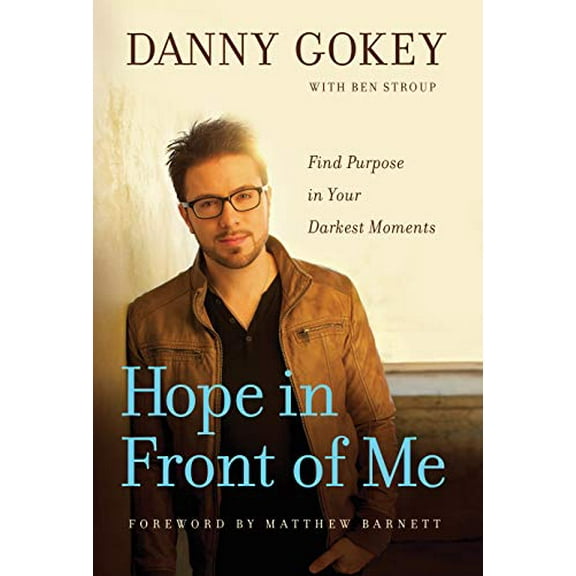 Pre-Owned Hope in Front of Me: Find Purpose in Your Darkest Moments (Hardcover) 1612914756 9781612914756