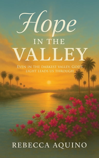 Hope in the Valley: Even In The Darkest Valley, God's Light Leads Us Through, (Hardcover)