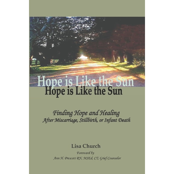 Hope is Like the Sun: Finding Hope and Healing After Miscarriage, Stillbirth, or Infant Death, (Paperback)