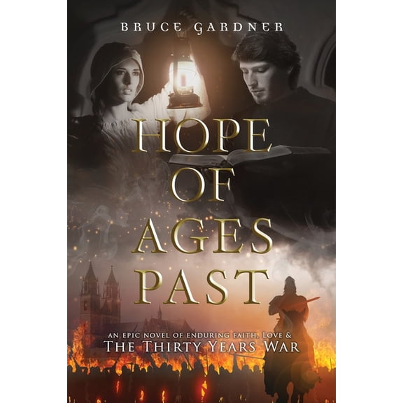 Hope of Ages Past: An Epic Novel of Faith, Love, and the Thirty Years War, (Paperback)
