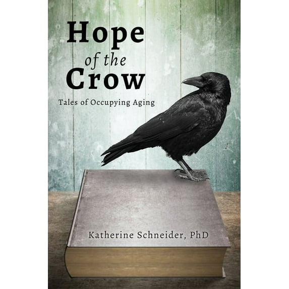 Hope of the Crow: Tales of Occupying Aging, (Paperback)
