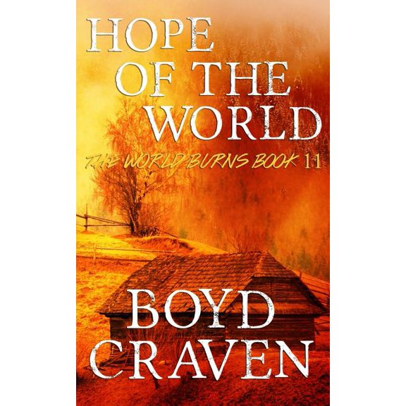 Hope Of The World: A Post-Apocalyptic Story (Paperback) by Boyd L Craven