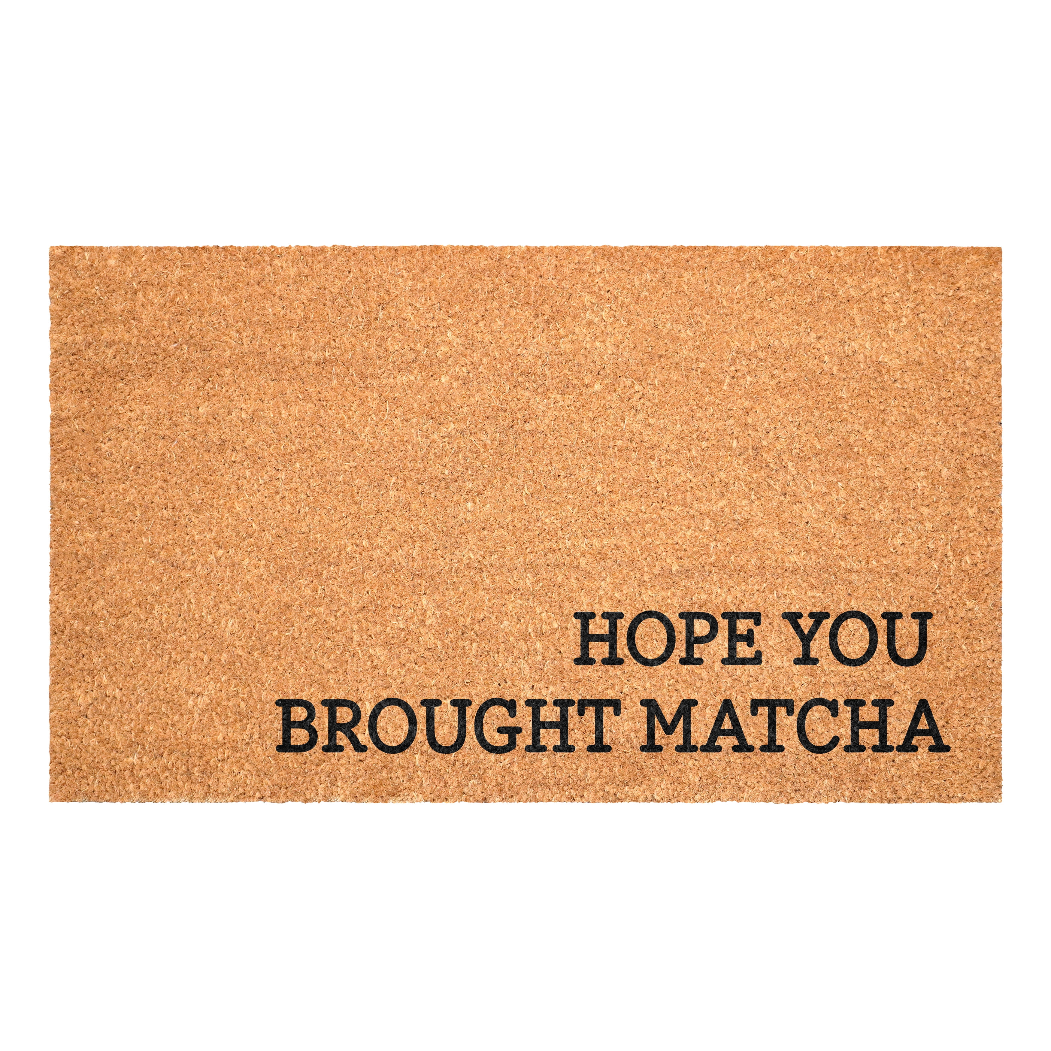 Hope you brought matcha Non Slip Vinyl Backing, Front Door Mat, Entryway Door Mat, 17"x29"