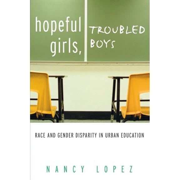 Pre-Owned Hopeful Girls, Troubled Boys : Race and Gender Disparity in Urban Education (Paperback) 9780415930758