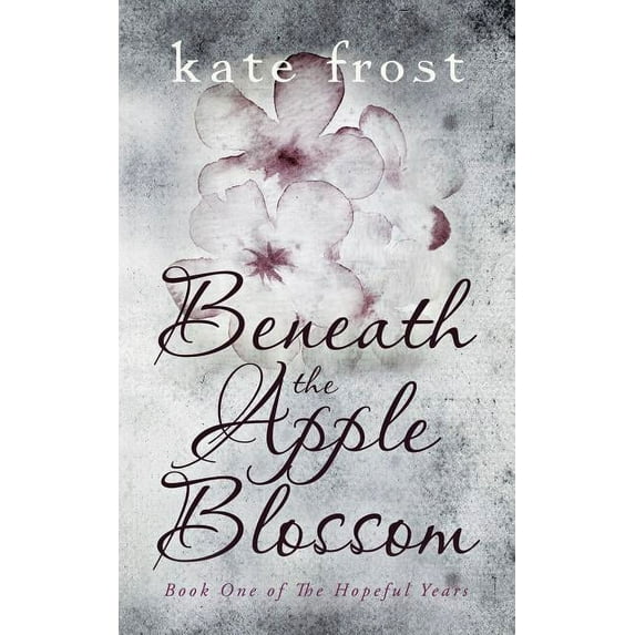 Hopeful Years: Beneath the Apple Blossom: The Hopeful Years Book 1 (Paperback)