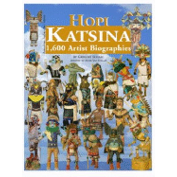 Pre-Owned Hopi Katsina: 1,600 Artist Biographies (American Indian Art Series), 9780977665211, 0977665216, Hardcover, First Edition edition