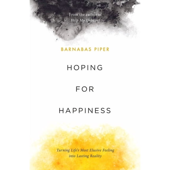 Hoping for Happiness: Turning Life's Most Elusive Feeling Into Lasting Reality (Paperback)