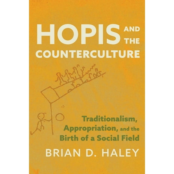 Hopis and the Counterculture : Traditionalism, Appropriation, and the Birth of a Social Field (Paperback)