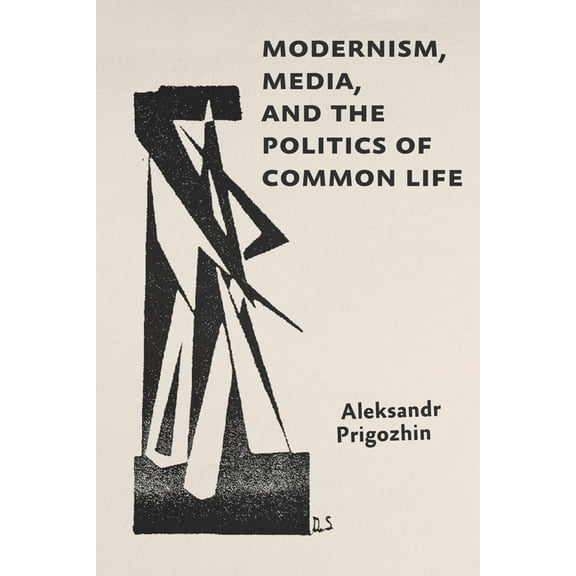 Hopkins Studies in Modernism Modernism, Media, and the Politics of Common Life, (Paperback)